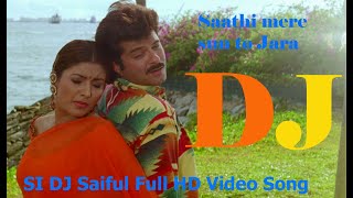 Saathi mere sun to Jara DJ