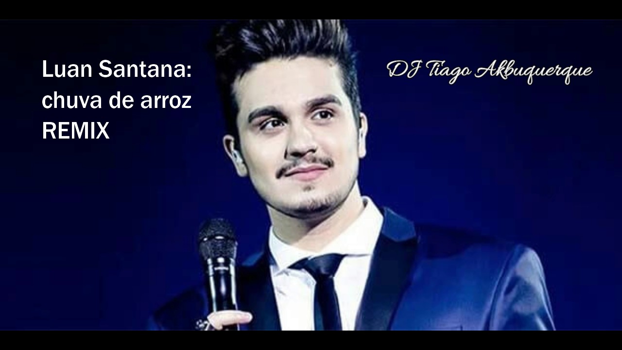 Luan Santana Chuva De Arroz Remix Youtube