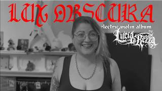 I Turned My Inner Darkness Into a Electric Violin Metal Album - Kickstarter Campaign @Lucialarezza