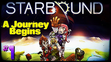 Starbound - Gameplay #1 A Journey Begins!