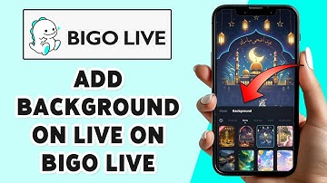 Hoe voeg je een achtergrond toe aan Live op Bigo Live 2024 | Aanpassing van de Bigo Live-achtergrond