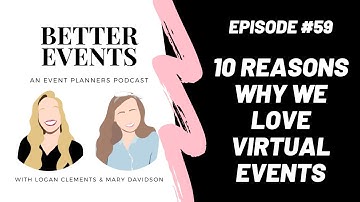 Episode #59 - 10 Reasons Why We Love Virtual Events  - Better Events Podcast