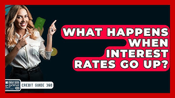 What Happens When Interest Rates Go Up? - CreditGuide360.com