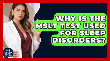 Why Is The MSLT Test Used For Sleep Disorders? - Sleep Apnea Support Network