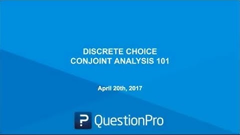 Keys To Success Series - Discrete Choice Conjoint Analysis 101 - April 2017