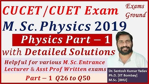 CUCET 2019 MSc Physics Part-1 || Detailed solutions || Previous years CUET Questions and answers