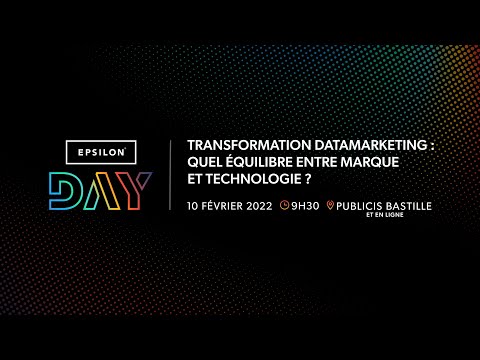 EPSILON Day #2 - Transformation datamarketing : Quel équilibre entre marque et technologie ?