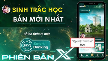 Cách CẬP NHẬT SINH TRẮC HỌC BIDV TRÊN GIAO DIỆN MỚI NHẤT. TÍNH DƯƠNG TV