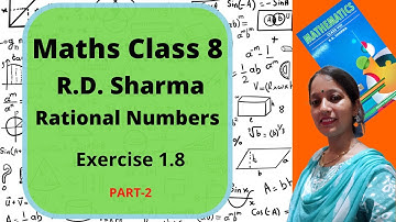Introduction - Rational Numbers - Chapter 1 - RD Sharma Class 8th Maths Solutions exercise 1.8 part2