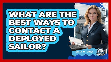 What Are The Best Ways To Contact A Deployed Sailor?