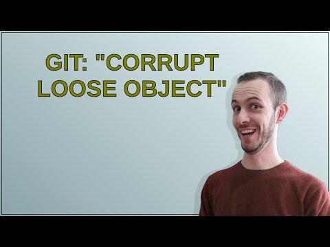 Git: "Corrupt loose object"