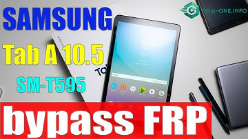 Samsung Galaxy Tab A 10.5 (SM-T595)  | Bypass FRP Google Account With ROM Combination