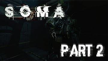 KILL THE ROBOT!!! | SOMA Part 2