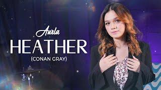Heather - Conan Gray (Cover by Aurla)
