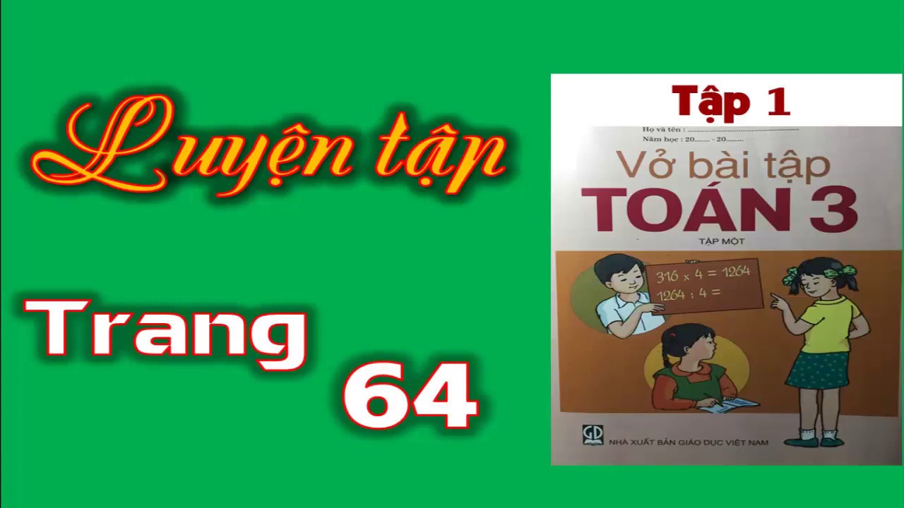 Vở Bài Tập Toán 3 tập 1 Trang 64 - bài 54 Luyện Tập - youtube