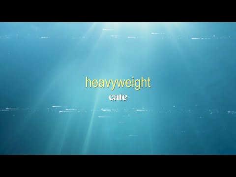 Cate Heavyweight Lyric Video 