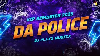 DA POLICE 🚔 | VIP REMASTER 2025 | DJ PLAXX MUSIXX 🔥🎶 #unreleased 