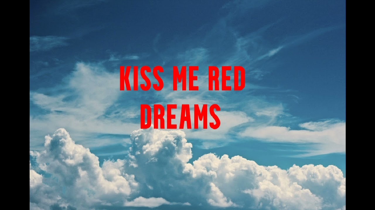 Kiss Me Red - Dreams
