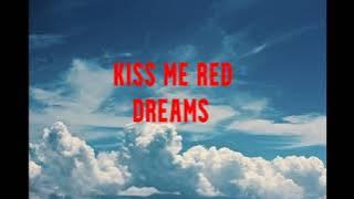 Kiss Me Red - Dreams