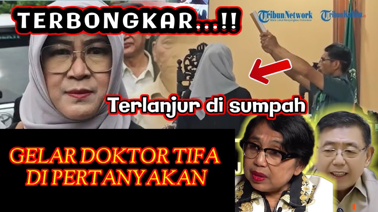 TERBONGKAR..!! SUDAH TERLANJUR DI SUMPAH - GELAR DOKTOR TIFA  DI.PERTANYAKAN..!!