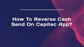 How To Reverse Cash Send On Capitec App?