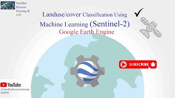 Supervised Land Cover Classification with Sentinel 2 | Google Earth Engine | Machine Learning