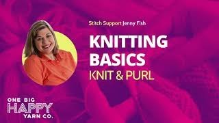Knit Stitch and Purl Stitch | One Big Happy Yarn Co. | Stitch Support with Jenny Fish