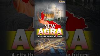 Why is the Government Building New Agra and Not Developing Old Agra?