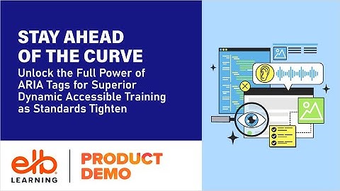 Unlock the Full Power of ARIA Tags for Superior Dynamic Accessible Training as Standards Tighten