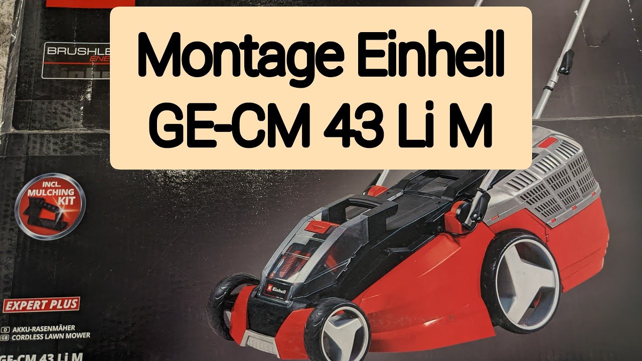 Einhell Ge-cm 43 Li M Bedienungsanleitung Einhell Rasenmäher Montage; GE-CM 43 Li M Zusammenbau; Montageanleitung