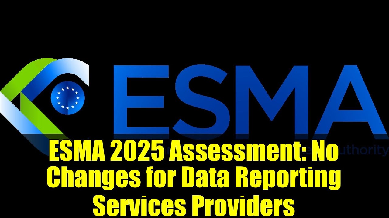 ESMA 2025 Assessment: No Changes for Data Reporting Services Providers