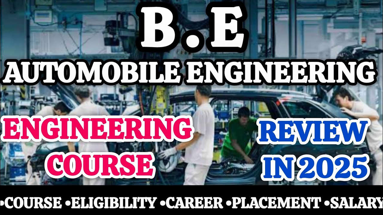 B.E Automobile Engineering, Best Engineering Course, Course, Scope, Placement, Career, Salary, BE.AE