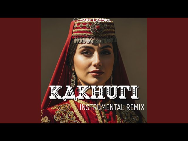 Kakhuri (Instrumental Remix)