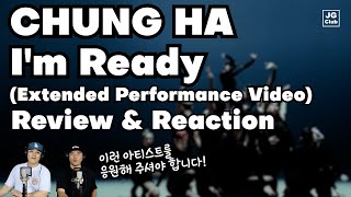 CHUNG HA - I'm Ready (Extended Performance Video) [Review & Reaction]