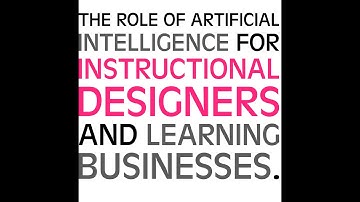 🎥 The Role of Artificial Intelligence for Instructional Designers and Learning Businesses