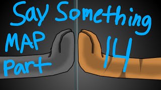Say something MAP part 14