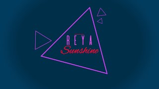 Reya Sunshine - Bad Things