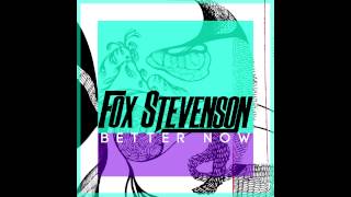 Video thumbnail of "Fox Stevenson - Better Now"