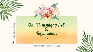 Al-Insyiqaq ayat 1-13 dan artinya 5x. Terjemahan bahasa indonesia. Reciter Mishary Rashid Al 'Afasy.
