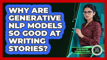 Why Are Generative NLP Models So Good At Writing Stories? - AI and Machine Learning Explained