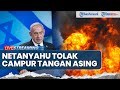Netanyahu Tegaskan Kontrol Penuh Akses Pasukan ke Gaza Menanggapi Tekanan Internasional