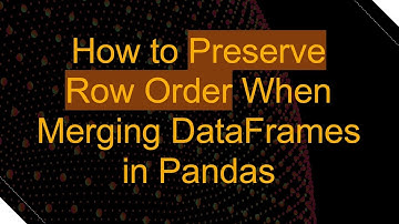 How to Preserve Row Order When Merging DataFrames in Pandas