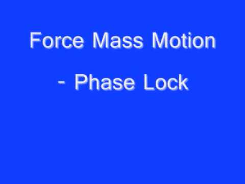 Force Mass Motion- Phase Lock