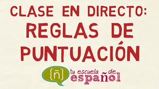 Aprender Español: Clase En Directo Sobre Las Reglas De Puntuación