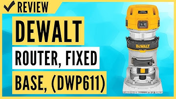 DEWALT Router Fixed Base Variable Speed 1-1/4-HP Max Torque (DWP611) Review