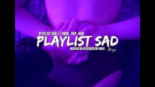 Playlist Sadsong 2019 | Indie | R&B | Rap
