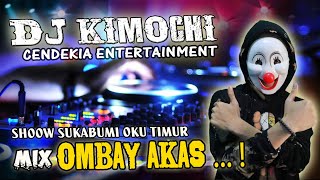 OMBAI AKAS SIKAM KOK HAGA MULANG ... ❗   DJ KIMOCHI CENDEKIA LIVE SUKABUMI OKU