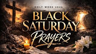 40 BLACK SATURDAY - A PRAYER A DAY FOR LENT - DYING TO SELF LIVING IN CHRIST