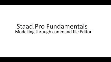 Staad.Pro Basics  9. Modelling through command file Editor