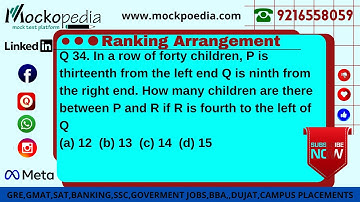 Q34- In a row of forty children, P is thirteenth from the left end Q is ninth from the right end....